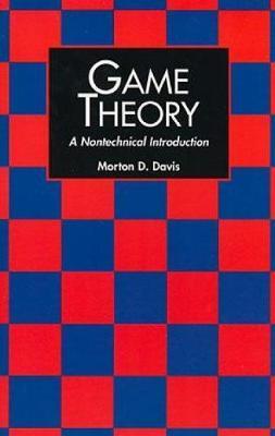 Game Theory : A Nontechnical Introduction