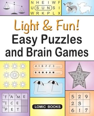 Light & Fun! Easy Puzzles and Brain Games : Includes Word Searches, Spot the Odd One Out, Crosswords, Logic Games