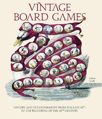 Vintage Board Games : History and Entertainment from the Late 18th to the Beginning of the 20th Century