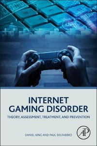 Internet Gaming Disorder : Theory, Assessment, Treatment, and Prevention