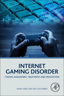 Internet Gaming Disorder : Theory, Assessment, Treatment, and Prevention